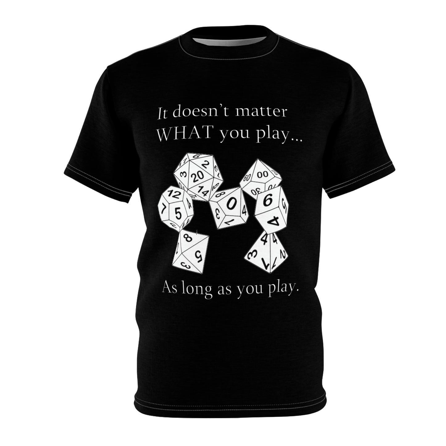 It doesn't matter what you play T-shirt